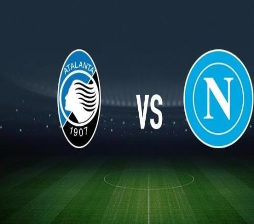 亞特蘭大vs那不勒斯：科拉希納茨、扎萊夫斯基首發，霍伊倫、埃爾馬斯出戰