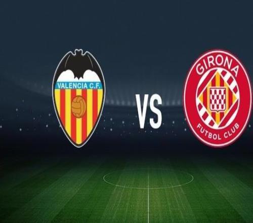 瓦倫西亞vs赫羅納：加亞、烏馬爾薩迪克首發，維特塞爾、勒馬爾出戰