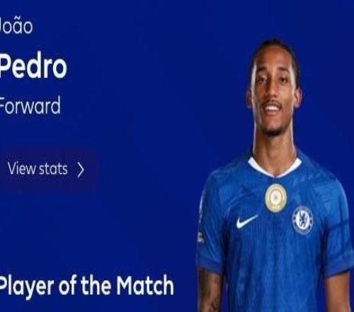 三球一助,若昂佩德罗当选切尔西客战维拉全场最佳球员