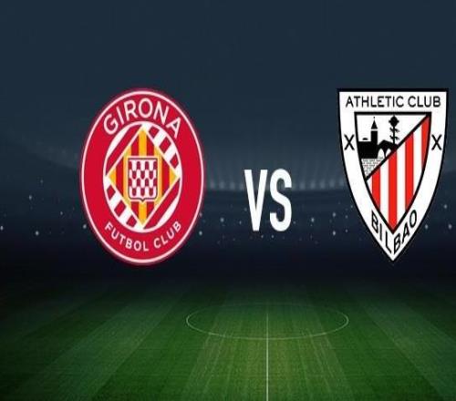 赫羅納vs畢爾巴鄂競技：維特塞爾、布林德首發(fā)，拉波爾特、伊尼亞基威廉斯出戰(zhàn)