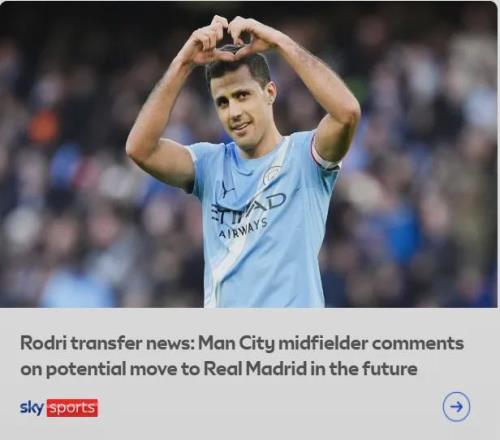 羅德里主動(dòng)示好：不排除加盟皇馬！曼聯(lián)愿在今夏迎回拉什福德！