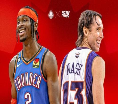 纳什昔日鸡汤造就SGA！亚历山大：纳什是第一位断言我能进NBA的人