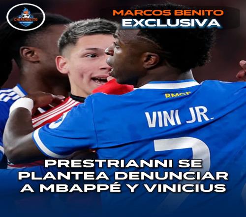 六台：普雷斯蒂安尼考虑对姆巴佩和维尼修斯提出刑事诉讼_西甲直播